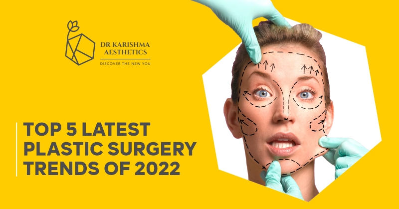 Top 5 Latest Plastic Surgery Trends of 2022