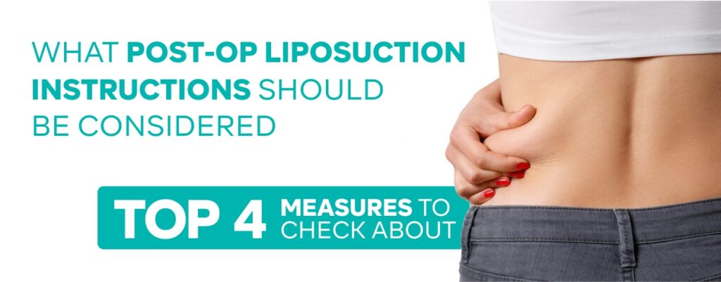 What Post-op Liposuction Instructions Should be Considered: Top 4 Measures to Check about