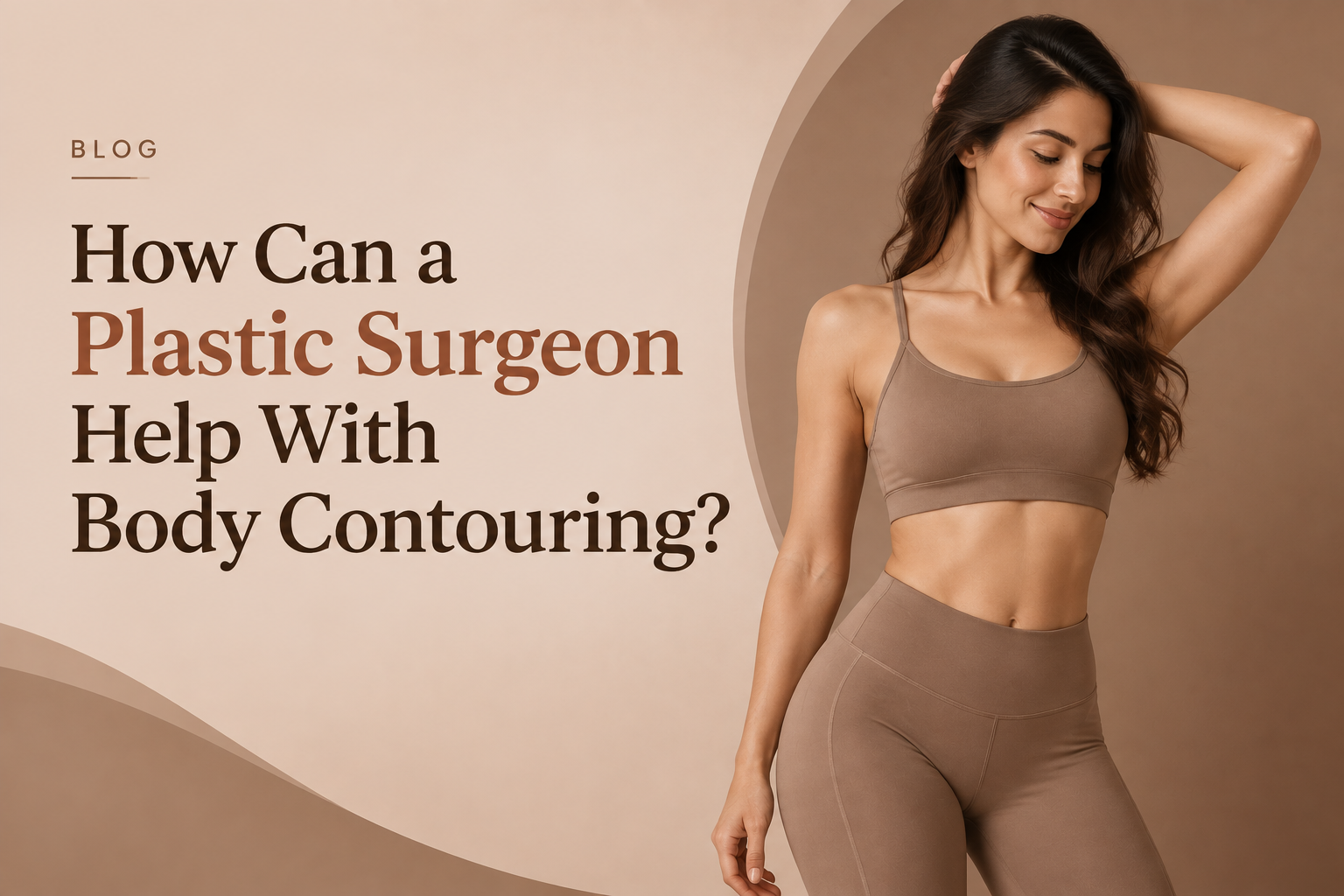 How Can a Plastic Surgeon Help With Body Contouring?
